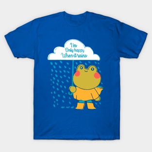 only happy when it rains T-Shirt